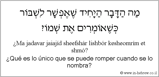 Español y hebreo: ¿Qué es lo único que se puede romper cuando se lo nombra?