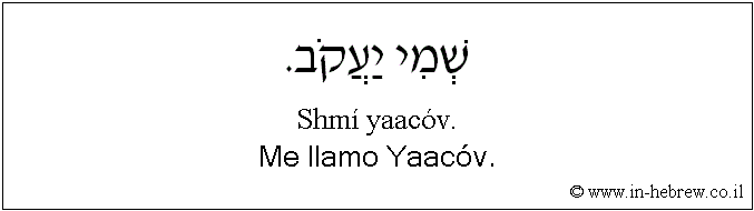 Español y hebreo: Me llamo Yaacóv.