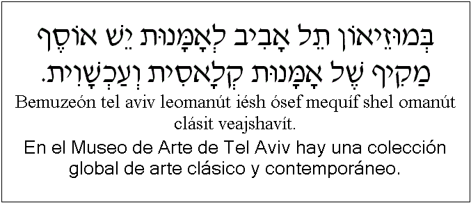 Español y hebreo: En el Museo de Arte de Tel Aviv hay una colección global de arte clásico y contemporáneo.