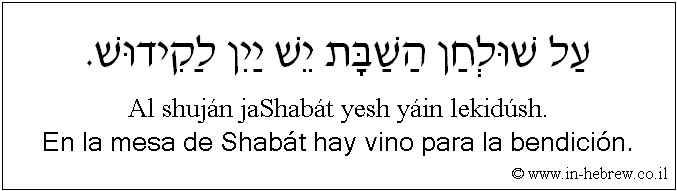 Español y hebreo: En la mesa de Shabát hay vino para la bendición.