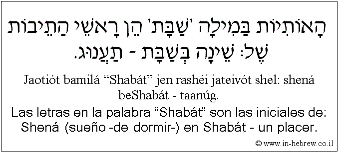 Español y hebreo: Las letras en la palabra “Shabát” son las iniciales de: Shená (sueño –de dormir–) en Shabát - un placer.