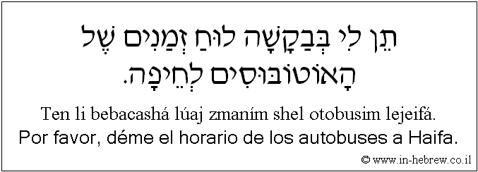 Español y hebreo: Por favor, déme el horario de los autobuses a Haifa.