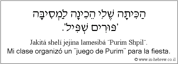Español y hebreo: Mi clase organizó un ¨juego de Purim¨ para la fiesta.
