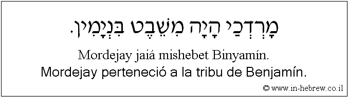 Español y hebreo: Mordejay perteneció a la tribu de Benjamín.