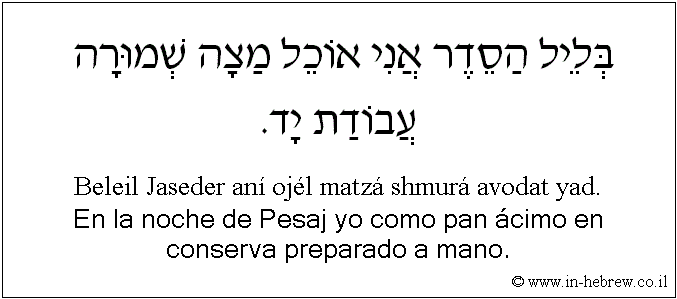 Español y hebreo: En la noche de Pesaj yo como pan ácimo en conserva preparado a mano.